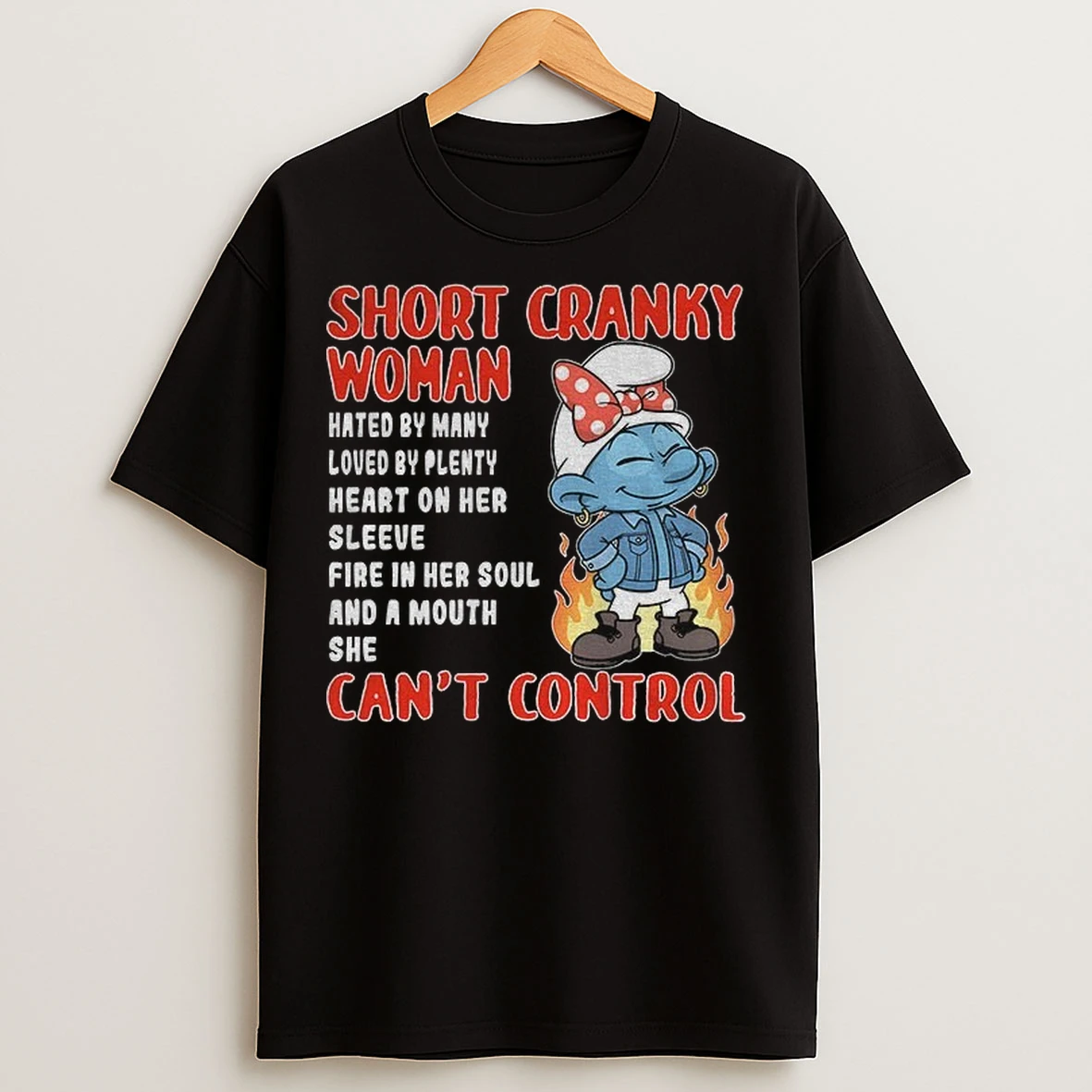 Smurf Short Cranky Woman Hated By Many Loved By Plenty Heart On Her Sleeve Fire In Her Soul T Shirts