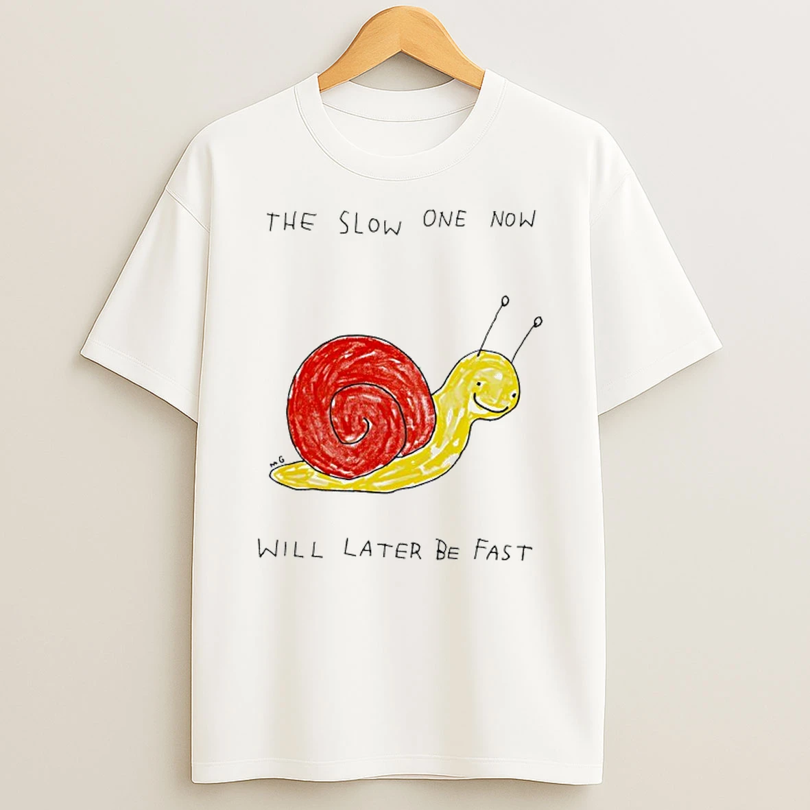 Snail The Slow One Now Will Later Be Fast Shirts