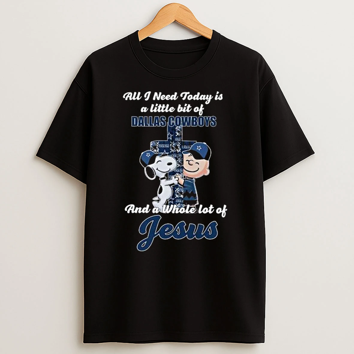 Snoopy And Charlie Brown All I Need Today Is A Little Bit Of Dallas Cowboys And A Whole Lot Of Jesus Cross 2025 Shirts