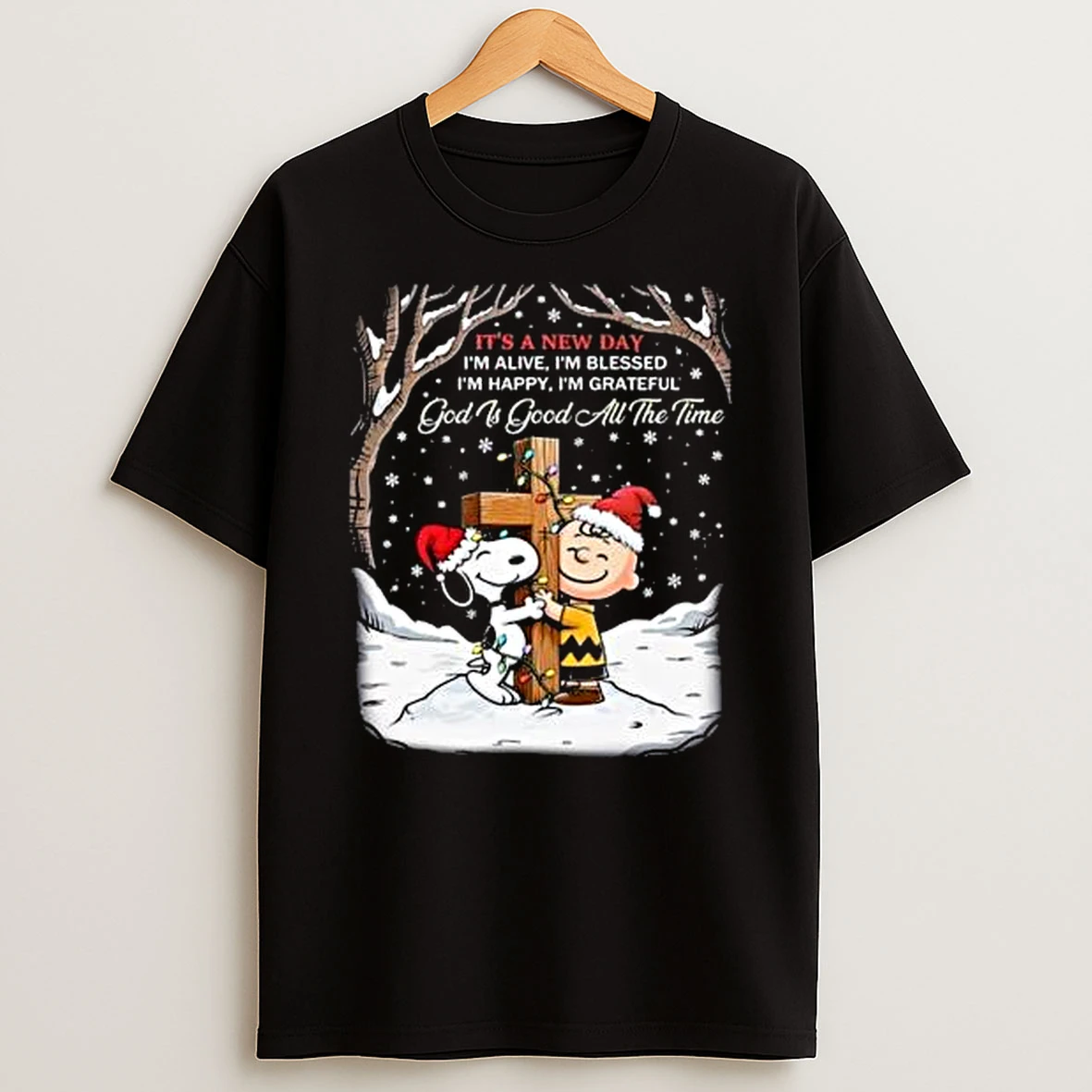 Snoopy And Charlie Brown Its A New Day Im Alive Im Blessed Im Happy Im Grateful God Is Good All The Time Merry Christmas Shirts