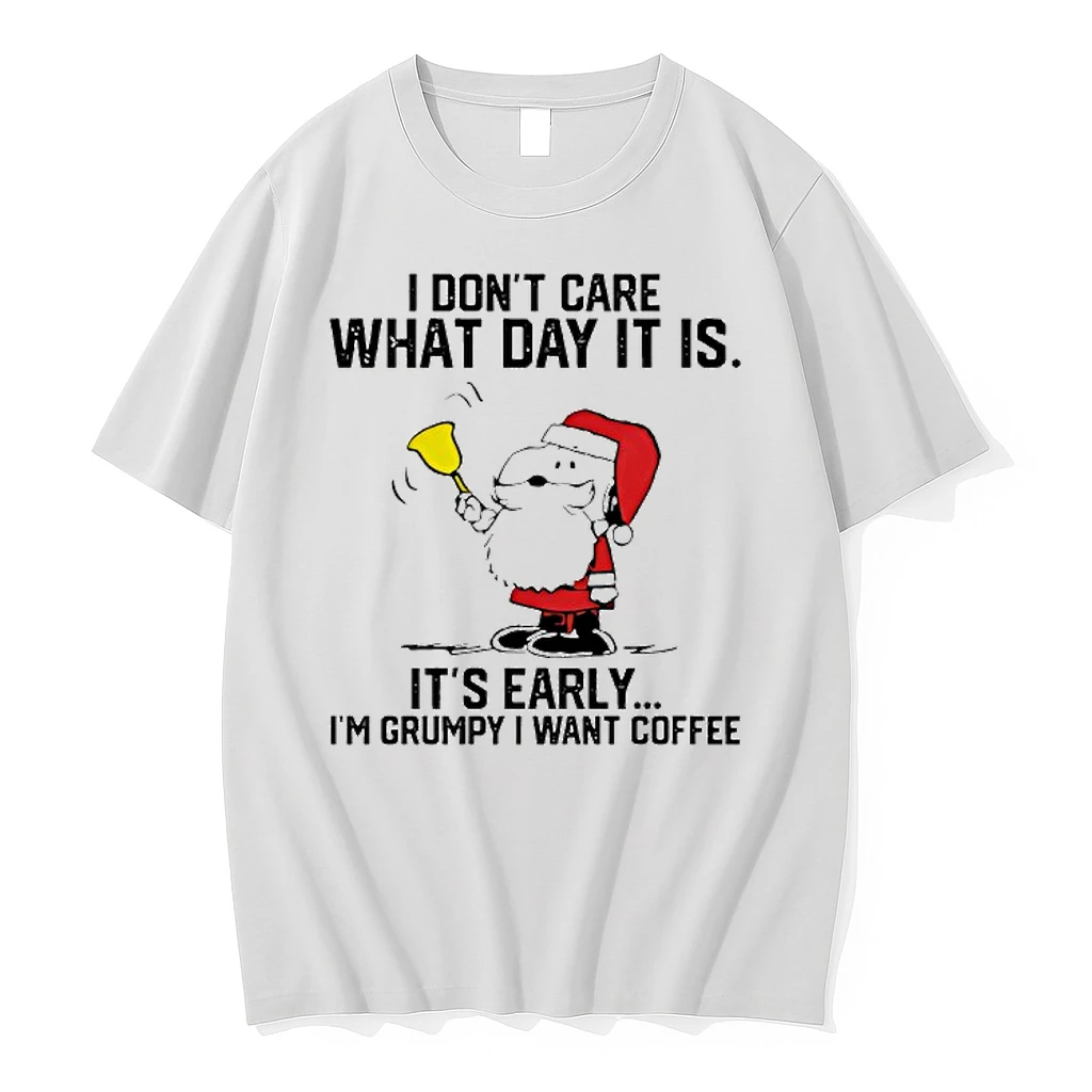 Snoopy Christmas I Dont Care What Day It Is Its Early Im Grumpy I Want Coffee Shirts