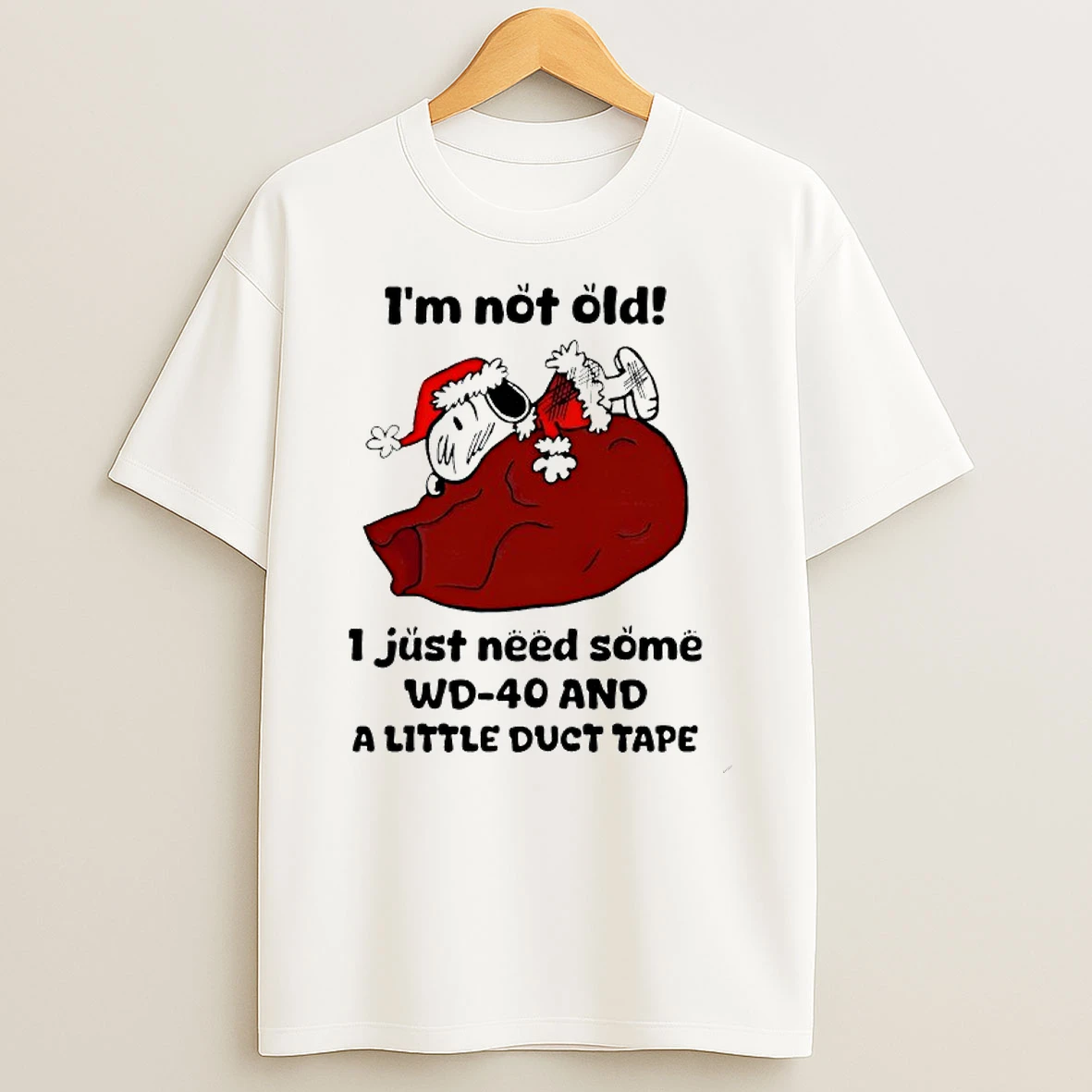 Snoopy Christmas Im Not Old I Just Need Some Wd40 A Little Duct Tape And A Lot Of God Shirts