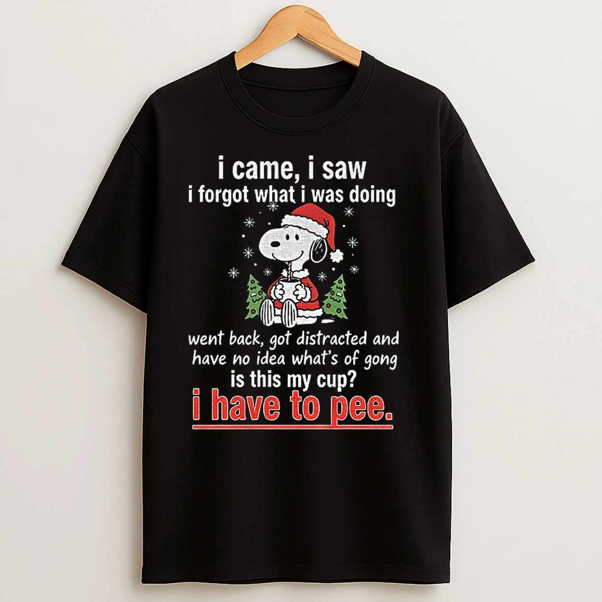 Snoopy I Came I Saw I Forgot What I Was Doing Went Back Got Distracted And Have No Idea Whats Of Gong Christmas T Shirts