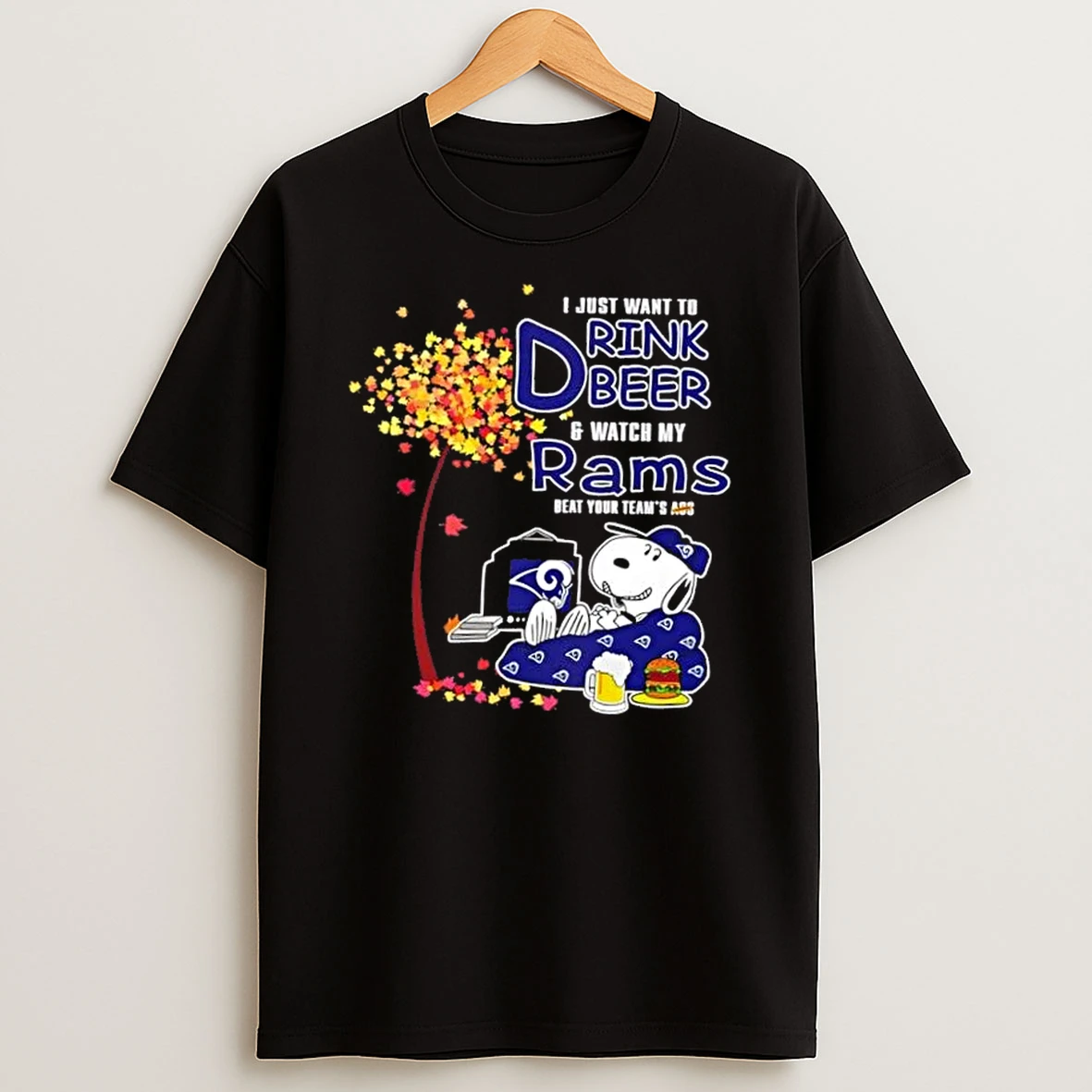 Snoopy I Just Want To Drink Beer And Watch My Los Angeles Rams Beat Your Teams Ass Shirts