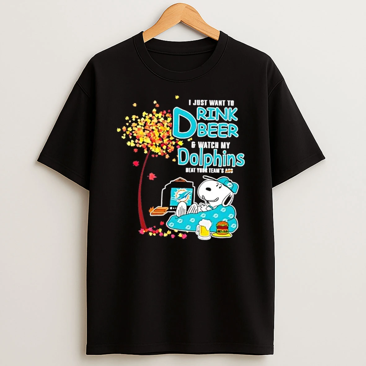 Snoopy I Just Want To Drink Beer And Watch My Miami Dolphins Beat Your Teams Ass Shirts