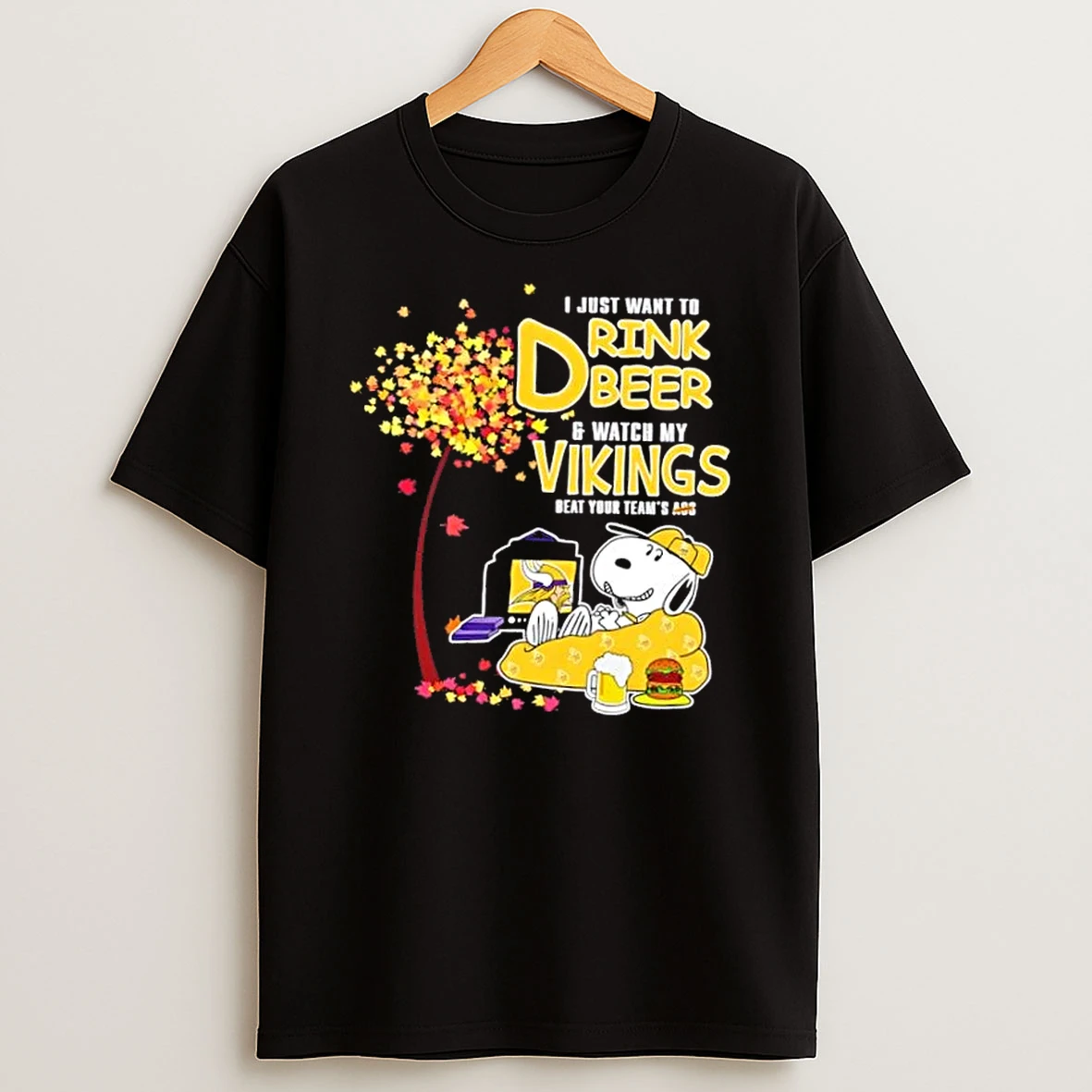 Snoopy I Just Want To Drink Beer And Watch My Minnesota Vikings Beat Your Teams Ass Shirts