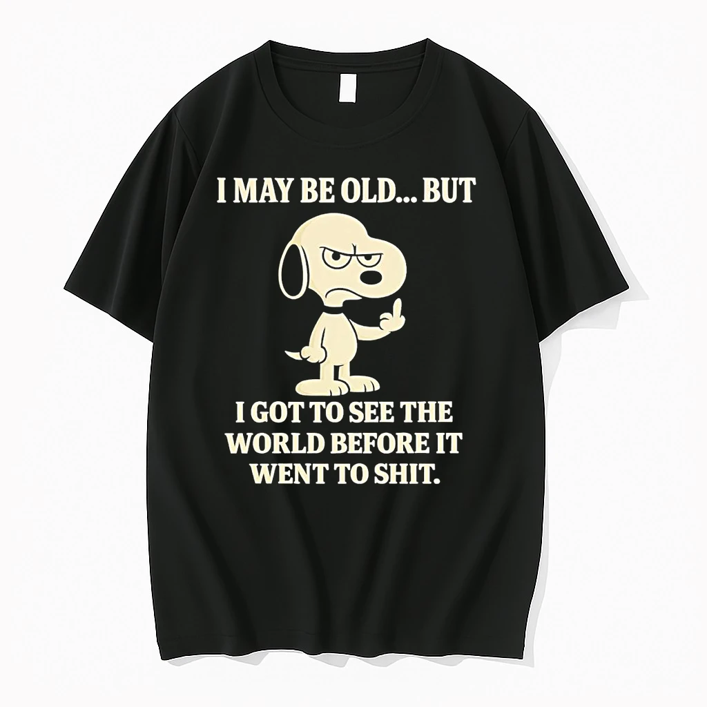 Snoopy I May Be Old But I Got To See The World Before It Went To Shit Shirts