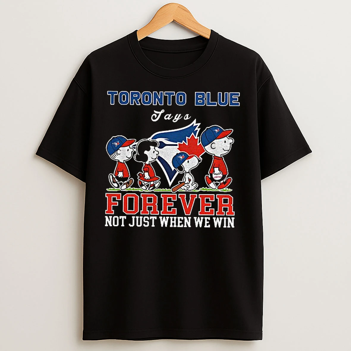 Snoopy And Peanuts Friends Toronto Blue Jays Mlb Forever Not Just When We Win T Shirts