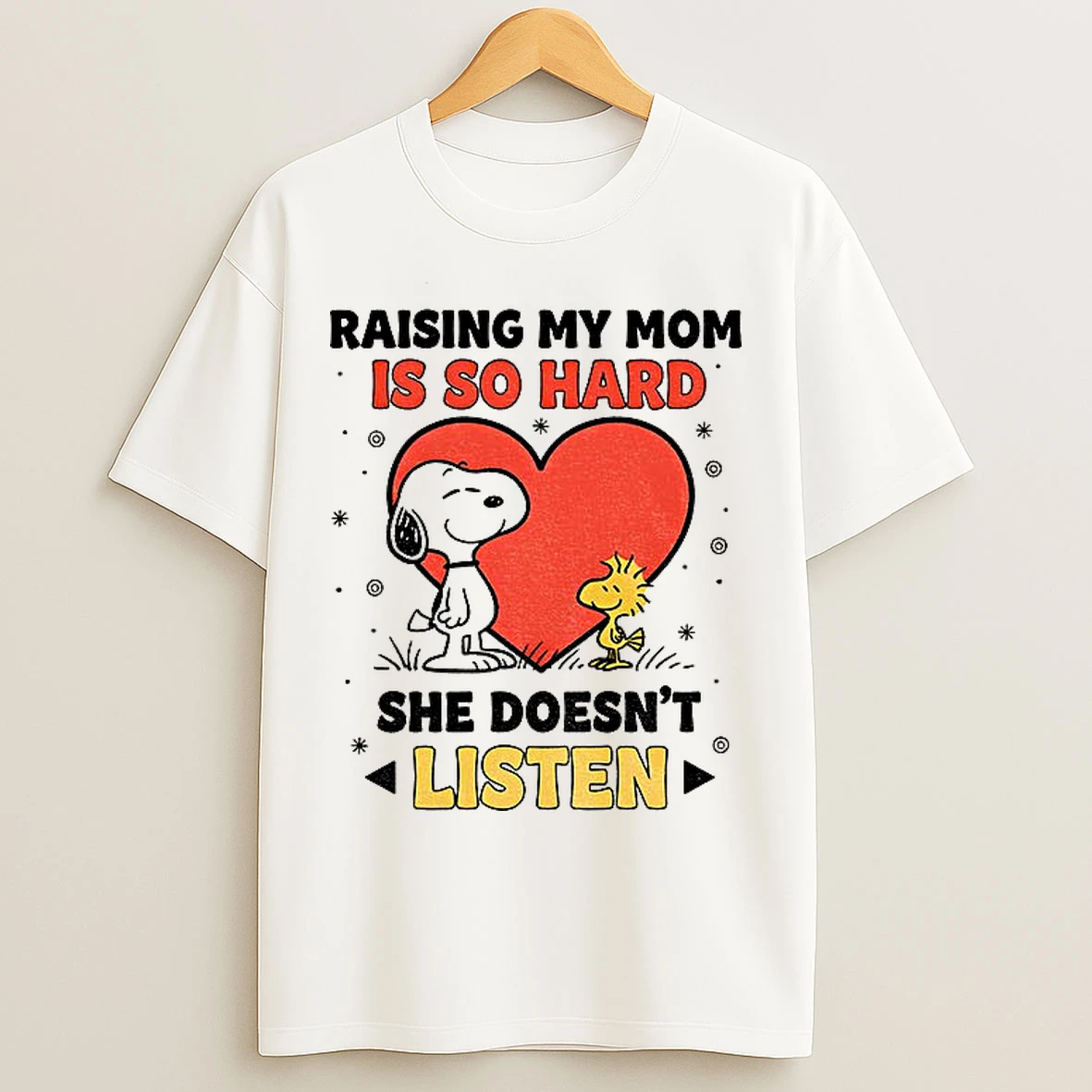 Snoopy And Woodstock Raising My Mom Is So Hard She Doesnt Listen T Shirts