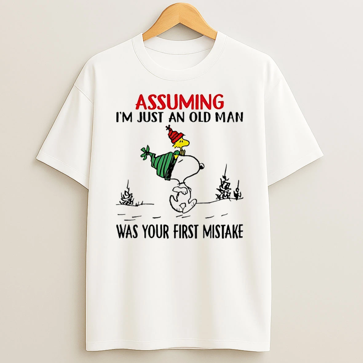 Snoopy Assuming Im Just An Old Man Was Your First Mistake Shirts