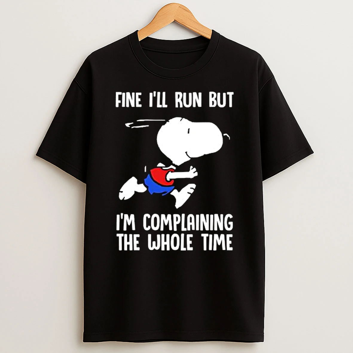 Snoopy Dog Fine Ill Run But Im Complaining The Whole Time Shirts