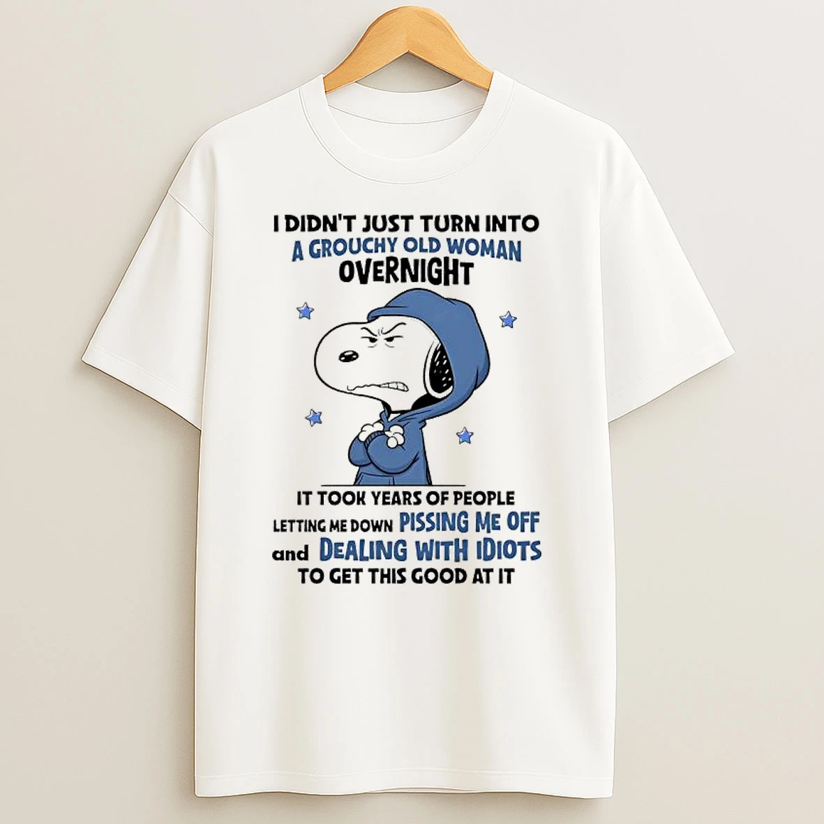 Snoopy Grouchy Old Woman Letting Me Down Pissing Me Off Dealing With Idiots Shirts