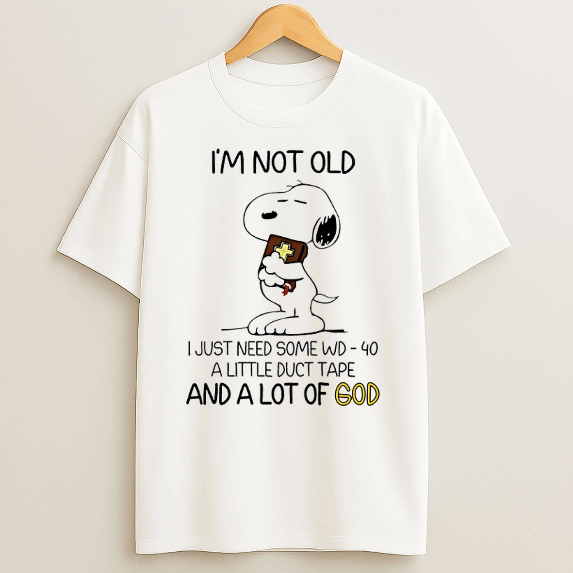 Snoopy Im Not Old I Just Need Some Wd 40 A Little Duct Tape And A Lot Of God Shirts