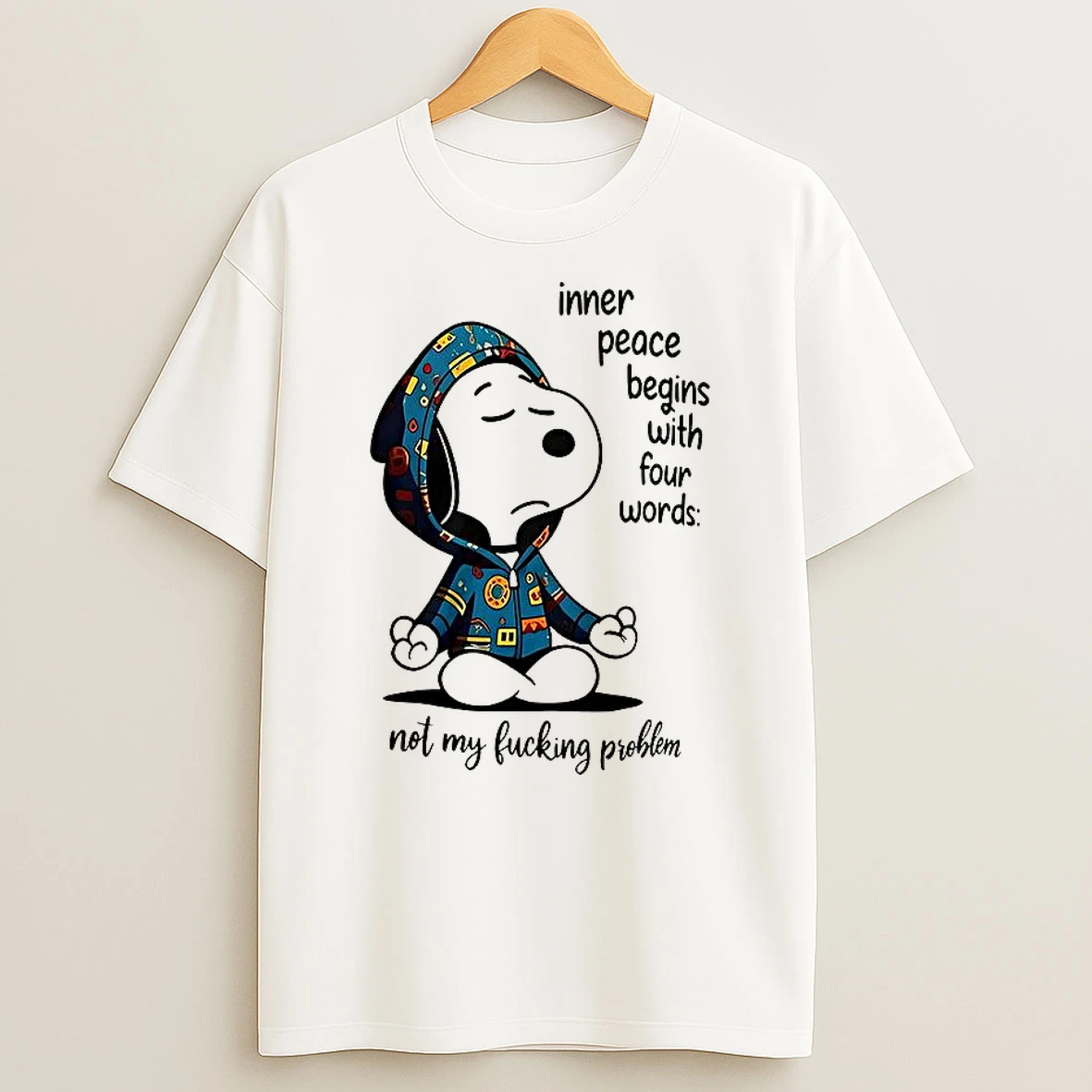 Snoopy Inner Peace Begins With Four Words Not My Fucking Problem Shirts
