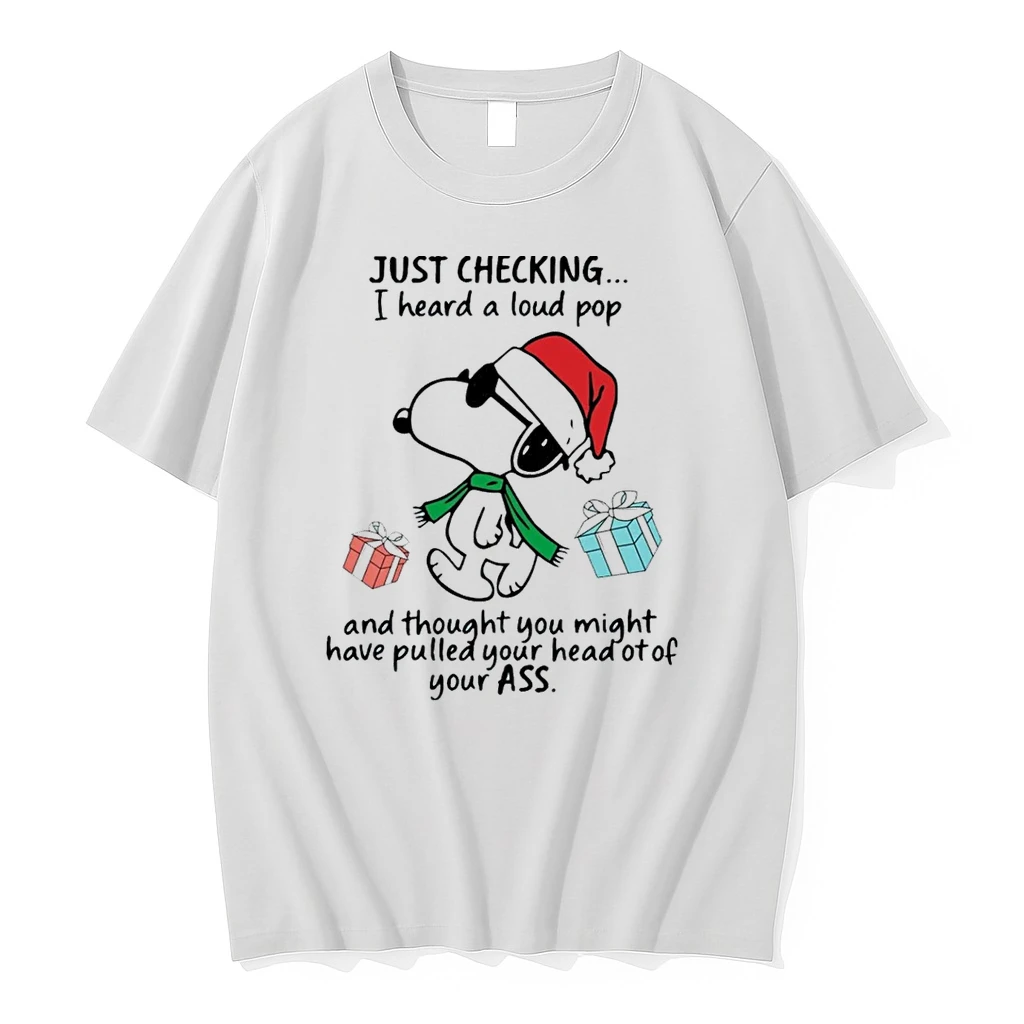 Snoopy Just Checking I Heard A Loud Pop And Thought You Might Have Pulled Your Head Of Of Your Ass Shirts