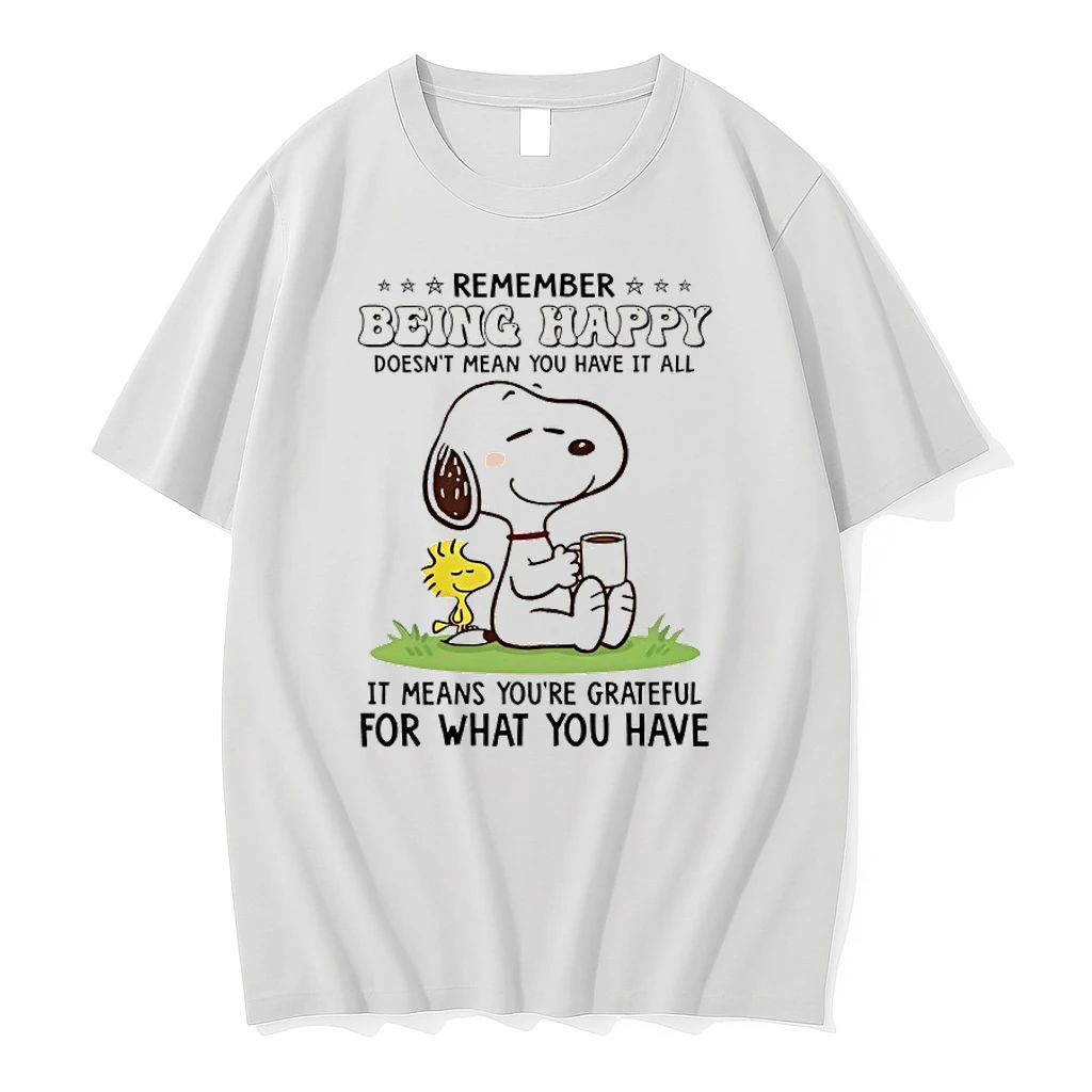 Snoopy Remember Being Happy Doesnt Mean You Have It All It Means Youre Grateful For What You Have Shirts