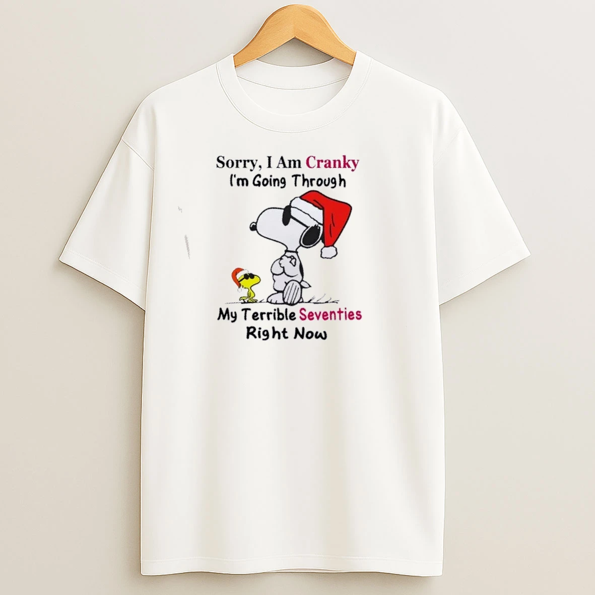 Snoopy Sorry I Am Cranky Im Going Through My Terrible Seventies Right Now Christmas T Shirts