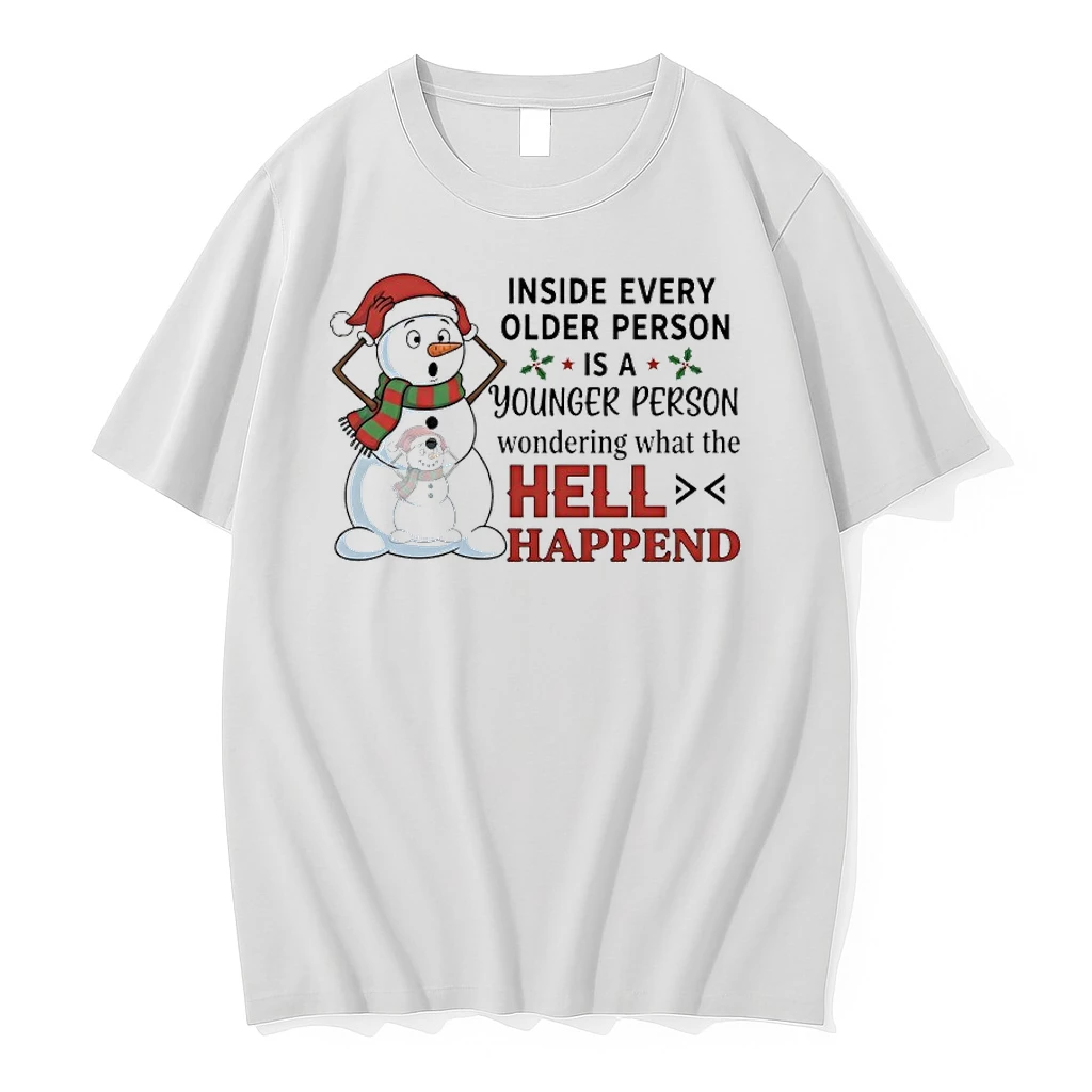 Snowman Christmas Inside Every Older Person Is A Younger Person Wondering What The Hell Happened Shirts