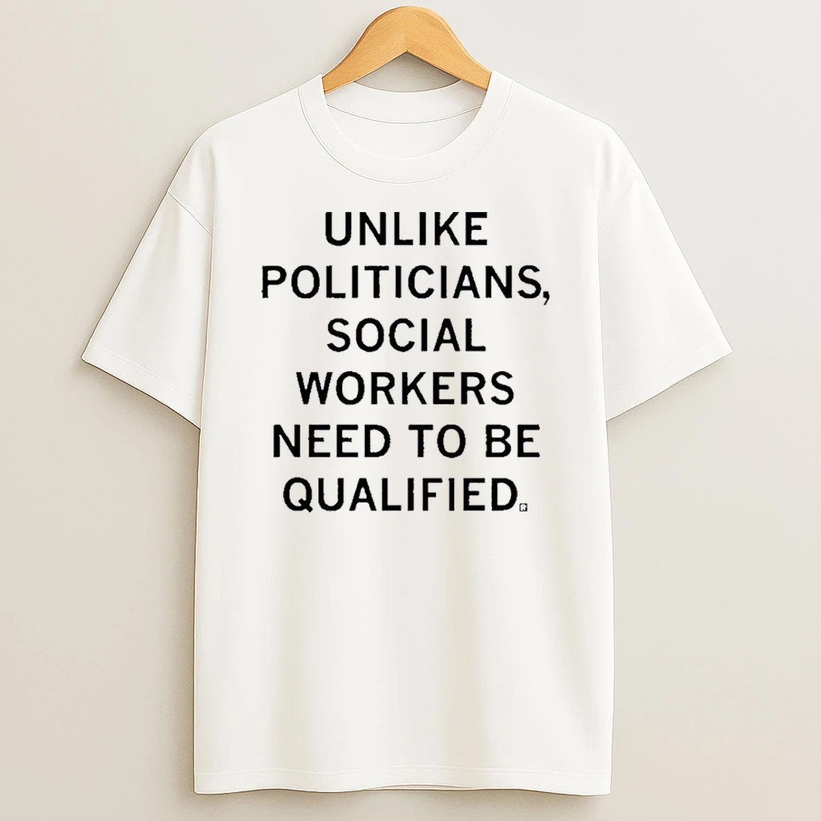 Social Workers Need To Be Qualified Shirts