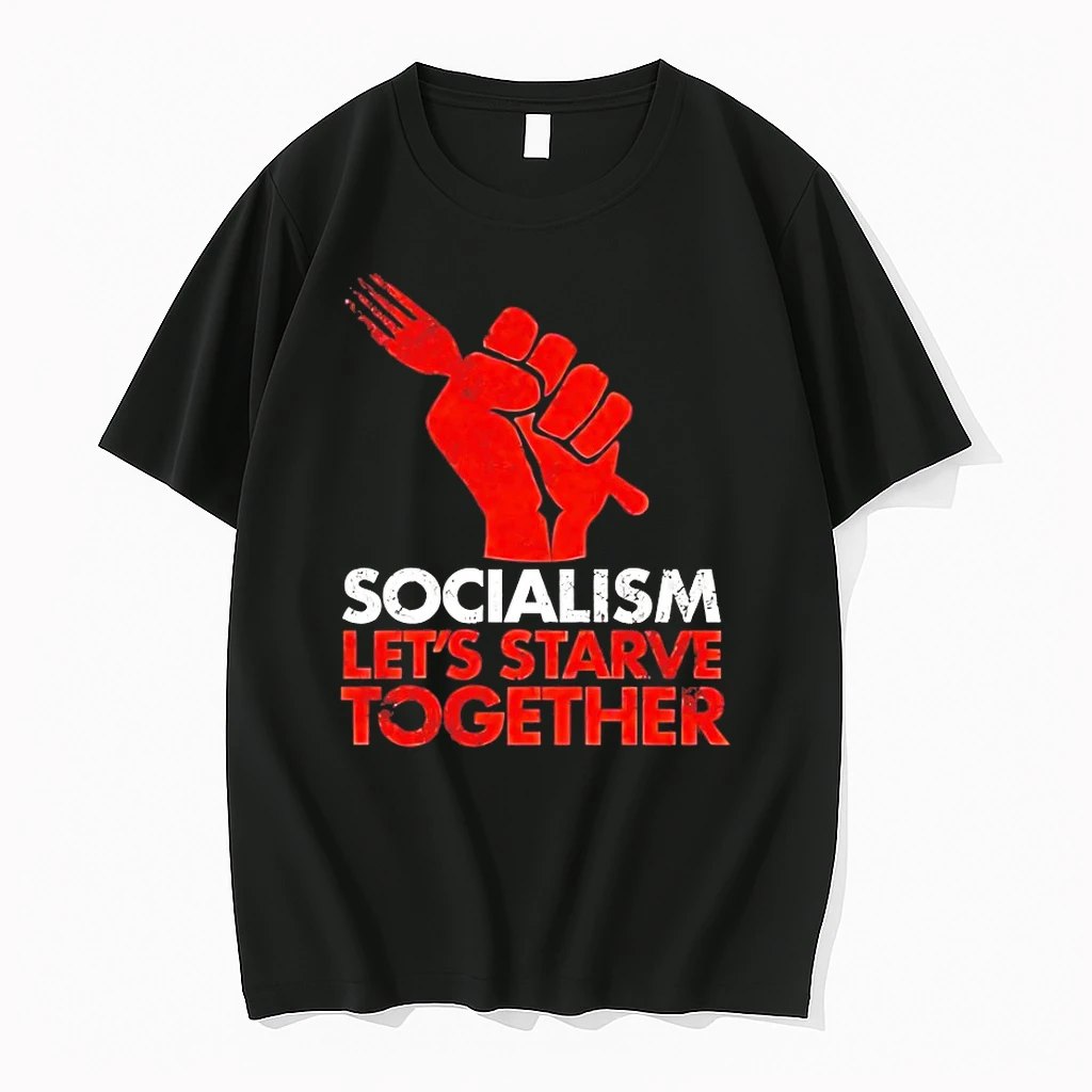 Socialism Lets Starve Together Shirts