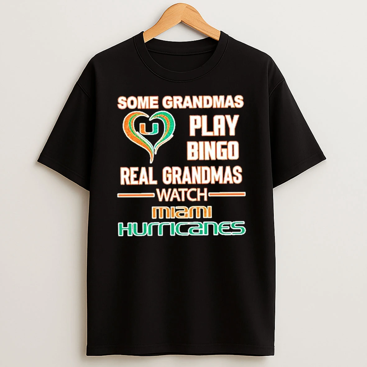 Some Grandmas Play Bingo Real Grandmas Watch Miami Hurricanes Shirts