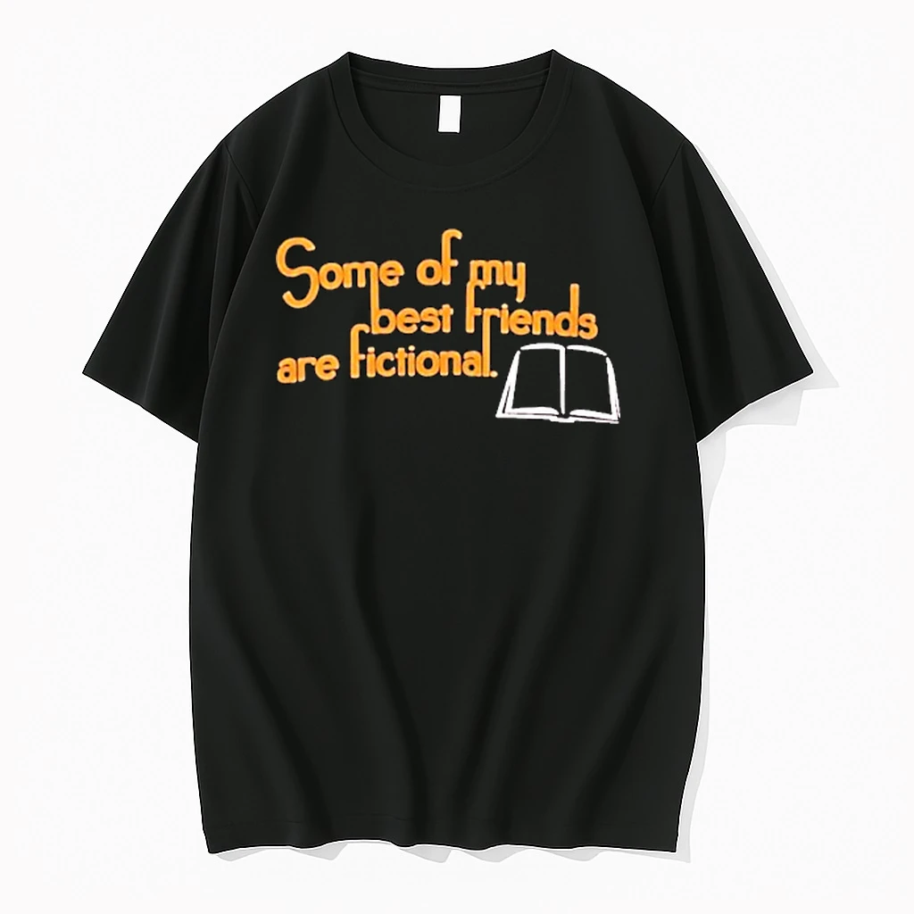 Some Of My Best Friends Are Fictional Shirts