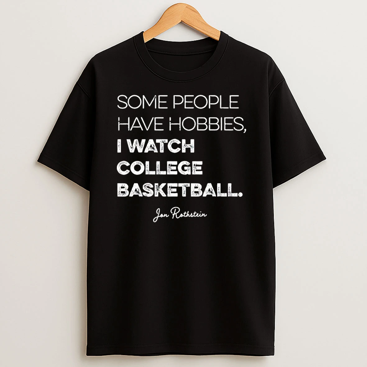 Some People Have Hobbies I Watch College Basketball Jon Rothstein Shirts