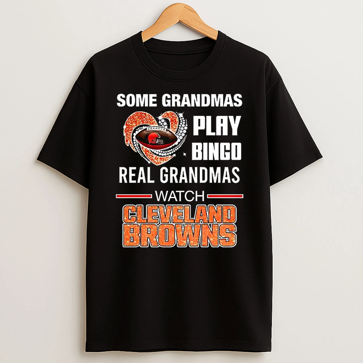 Some Grandmas Play Bingo Real Grandmas Watch Cleveland Browns Match Football Lover Shirts