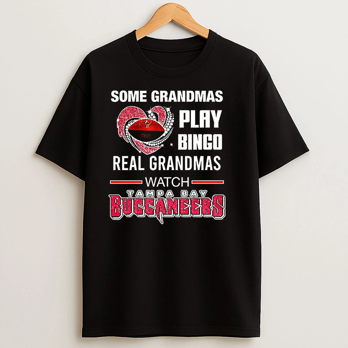 Some Grandmas Play Bingo Real Grandmas Watch Tampa Bay Buccaneers Football Lover T Shirts