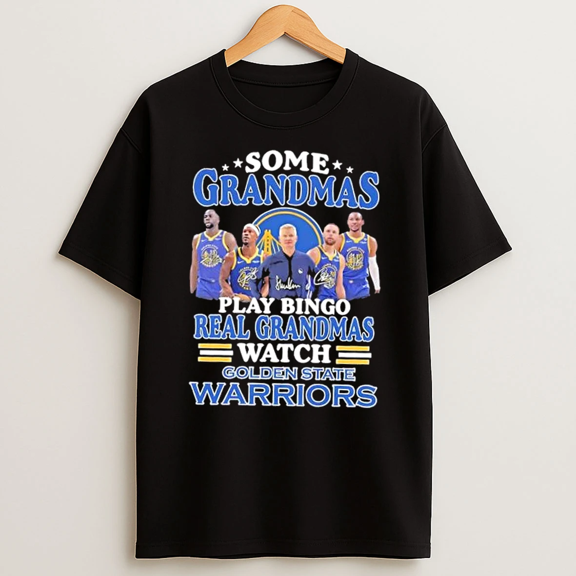Some Grandmas Play Bingo Real Grandmas Watch Coach Steve Kerr And Players Golden State Warriors Shirts