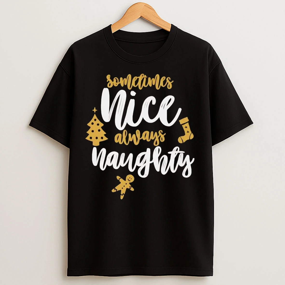 Sometimes Nice Always Naughty Christmas T Shirts