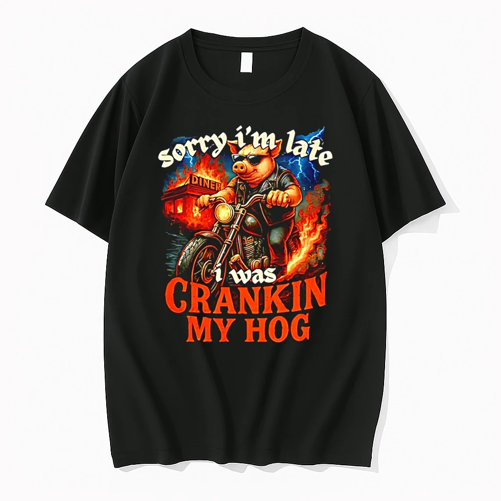 Sorry Im Late I Was Cranking My Hog Racing Shirts