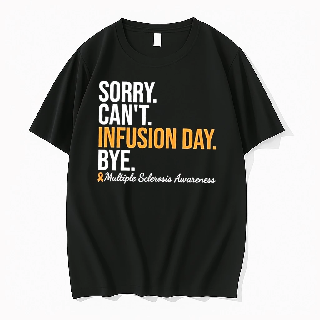 Sorry Cant Infusion Day Bye Multiple Sclerosis Awareness Shirts