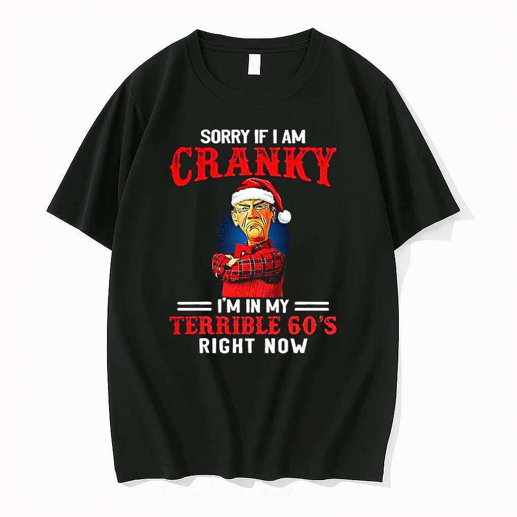 Sorry If I Am Cranky Im In My Terrible 60s Right Now Meme Christmas Shirts
