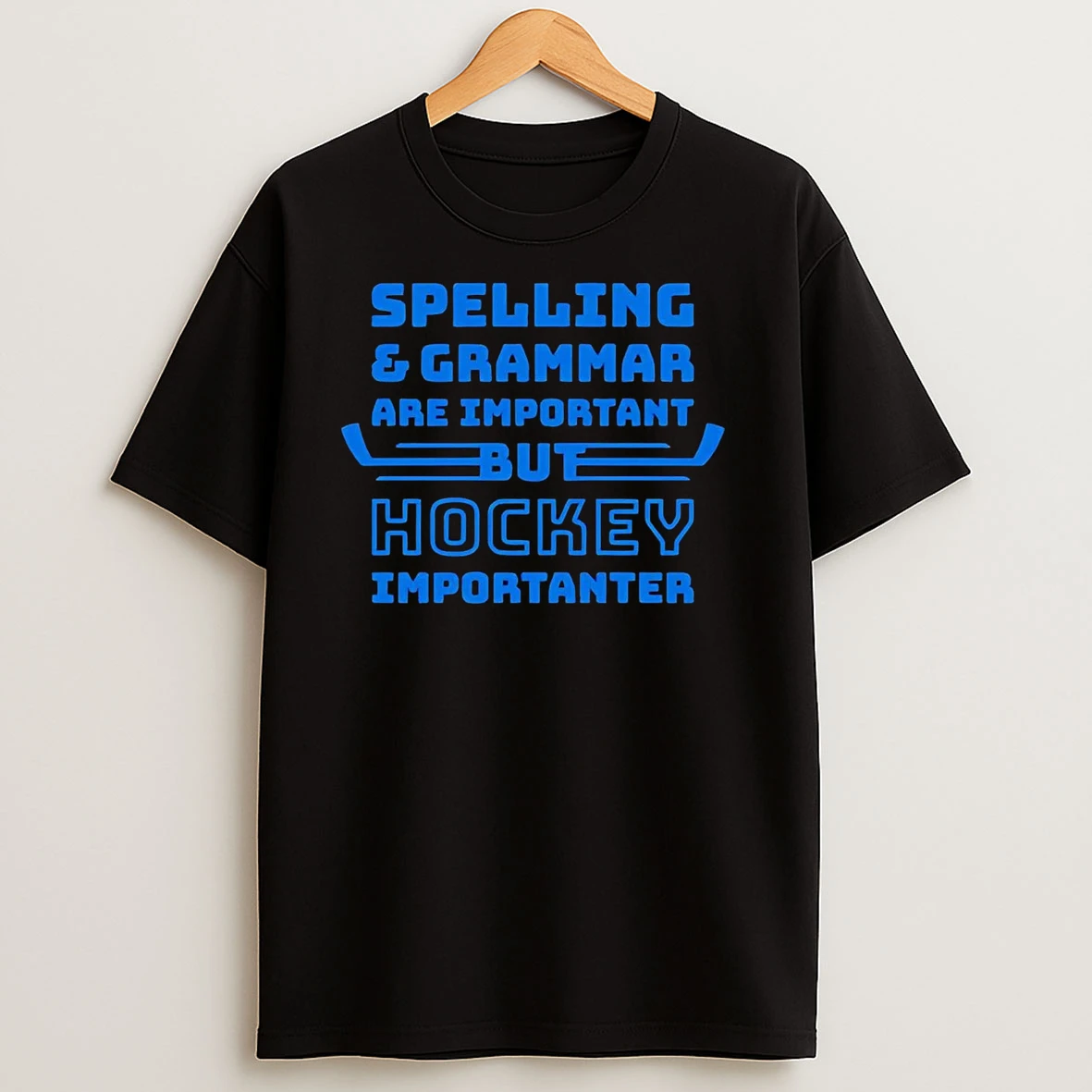 Spelling And Grammar Are Important But Hockey Importanter T Shirts