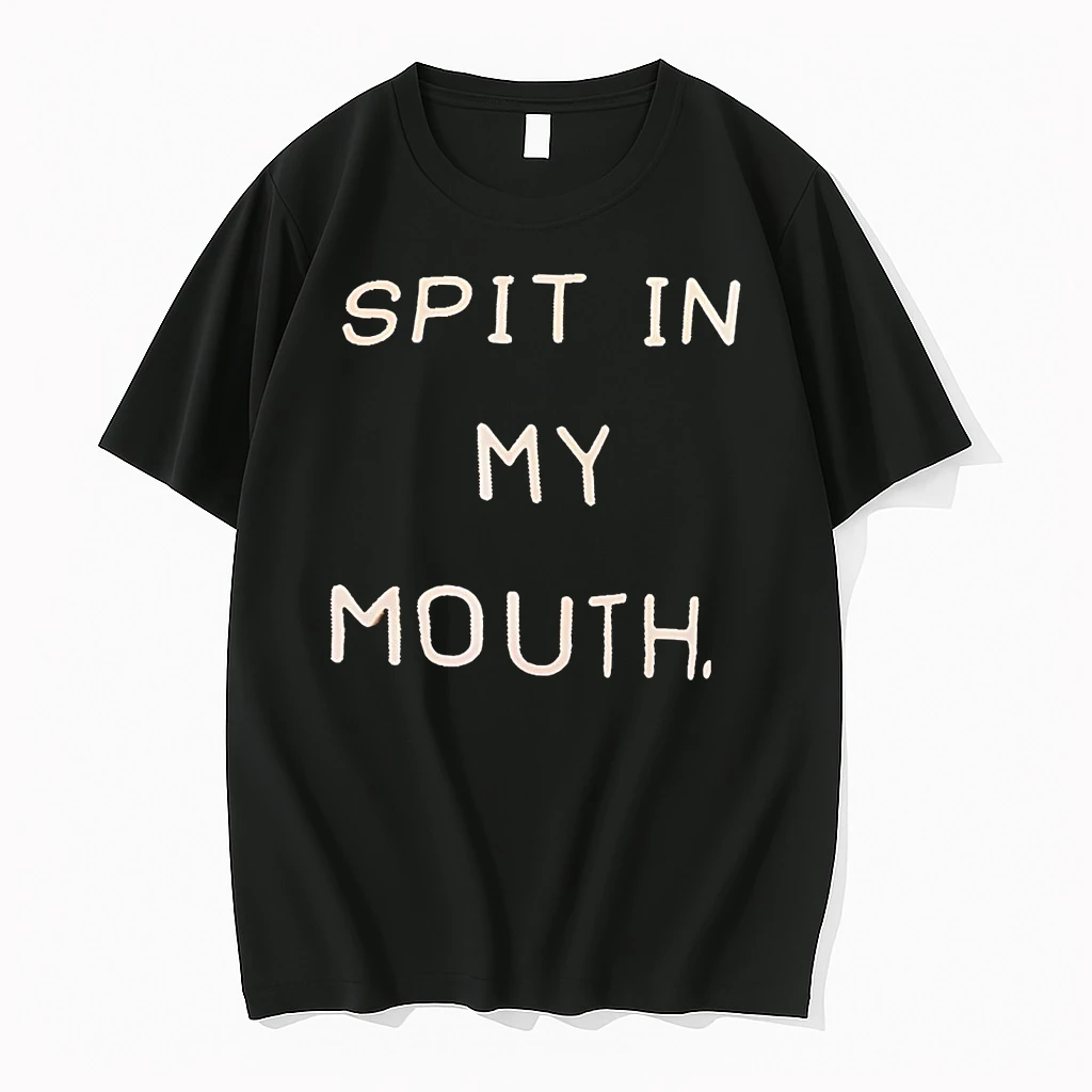 Spit In My Mouth Shirts