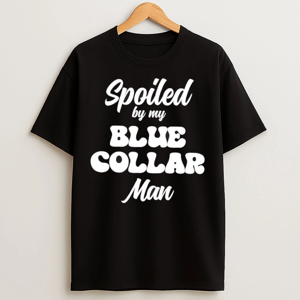 Spoiled By My Blue Collar Man T Shirts