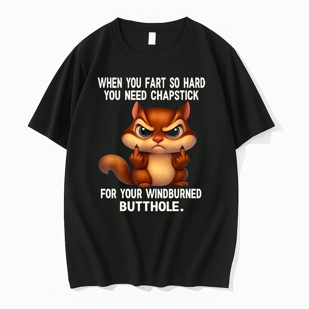 Squirrel When You Fart So Hard You Need Chapstick For Your Shirts