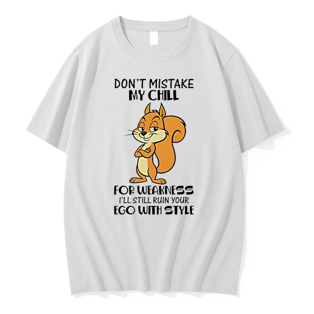 Squirrel Dont Mistake My Chill For Weakness Ill Still Ruin Your Ego With Style Shirts