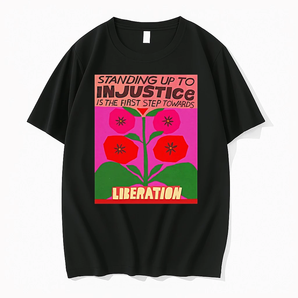 Standing Up To Injustice Is The First Step Towards Liberation Shirts