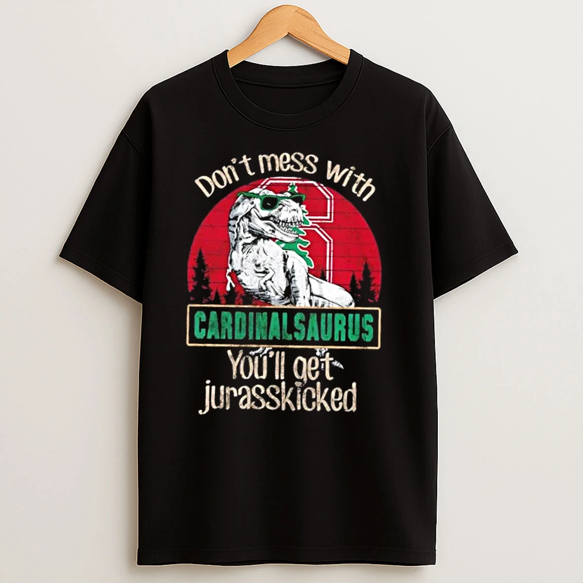 Stanford Cardinal Dont Mess With Cardinalsaurus Youll Get Jurasskicked T Shirts