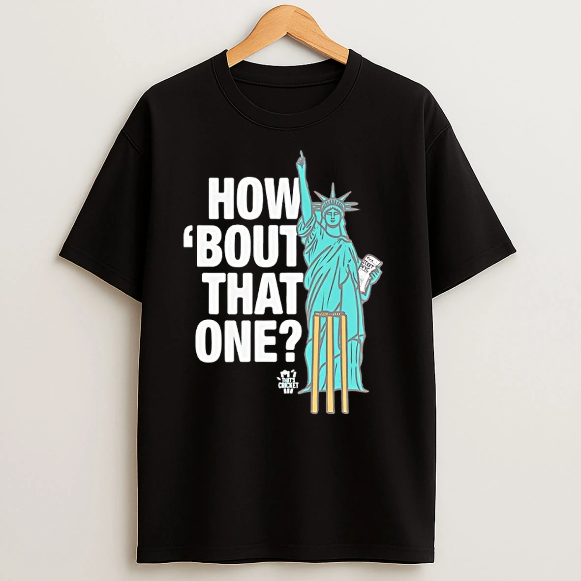 Statue Of Liberty Thats Cricket How Bout That One T Shirts