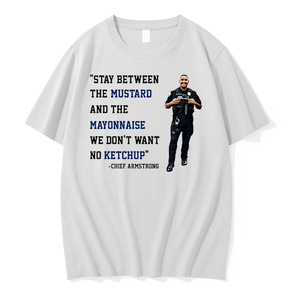 Stay Between The Mustard And The Mayonnaise We Dont Want No Ketchup Chief Armstrong Shirts