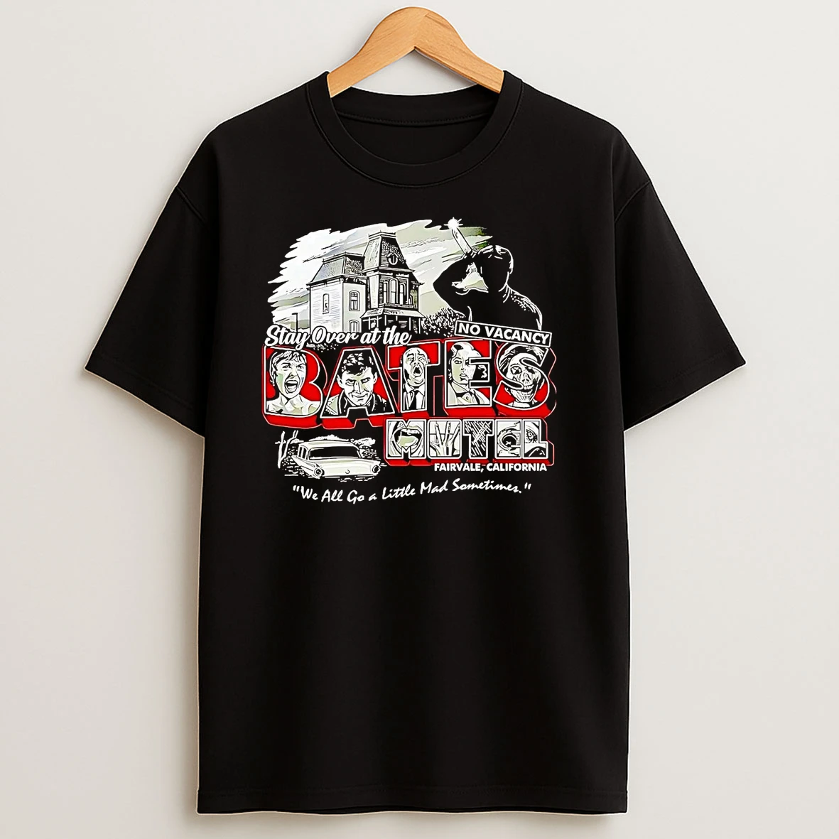 Stay Over At The Bates Motel We All Go A Little Mad Sometimes T Shirts
