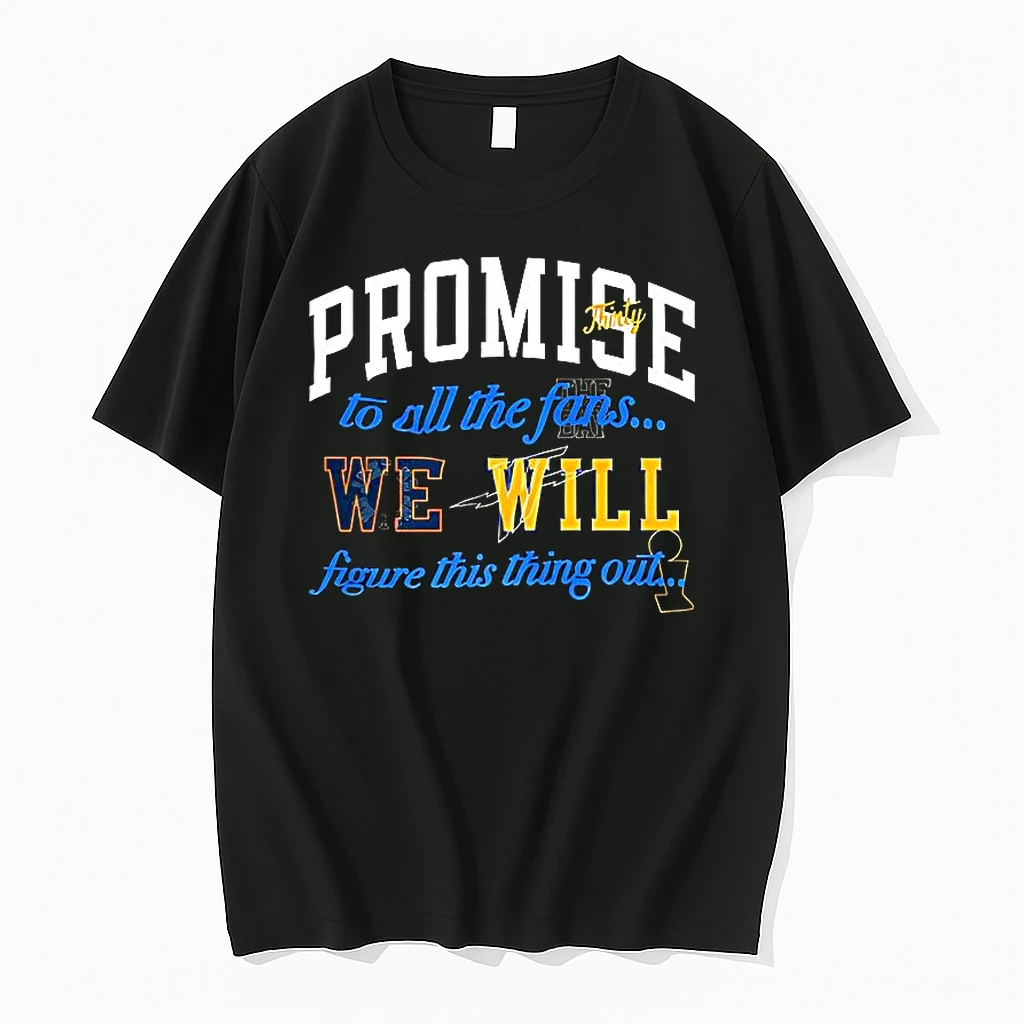 Stephen Curry Promise Thirty To All The Fans We Will Figure This Thing Out Shirts