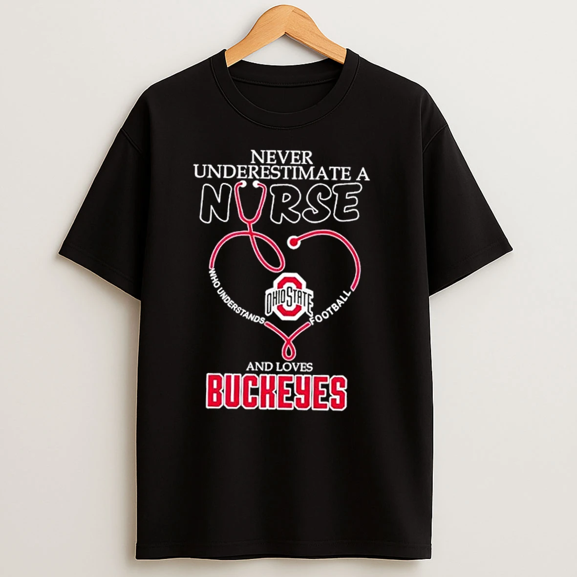 Stethoscope Heart Never Underestimate A Nurse Who Understand Football And Loves Ohio State Buckeyes T Shirts