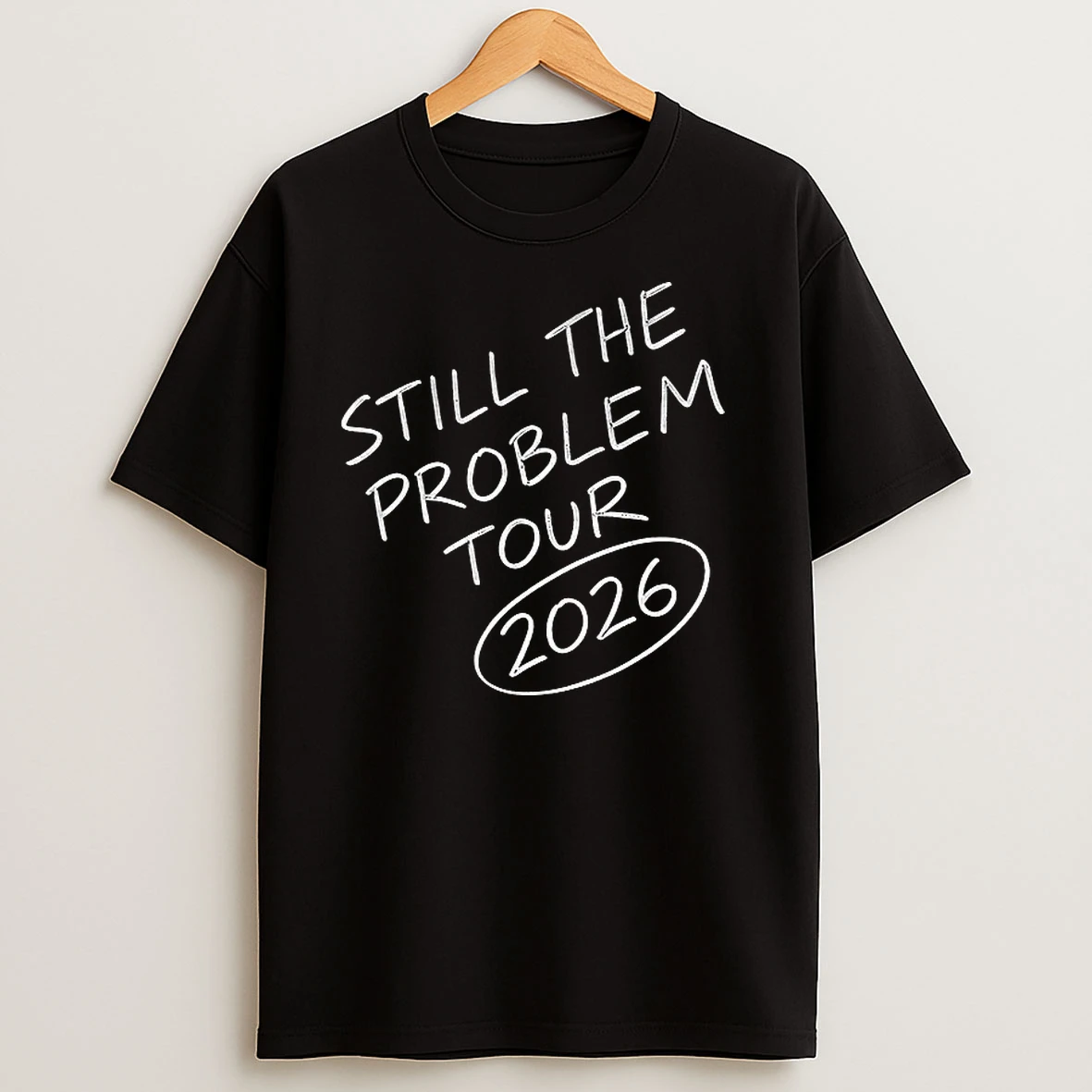 Still The Problem Tour 2026 T Shirts