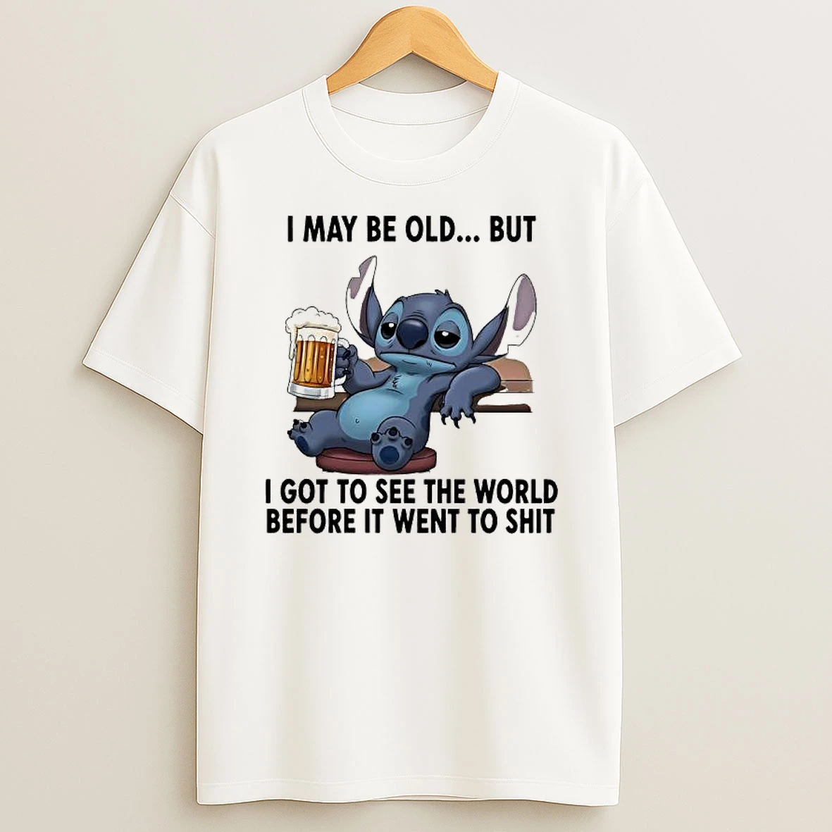 Stitch Beer I May Be Old But I Got To See The World Before It Went To Shit Shirts