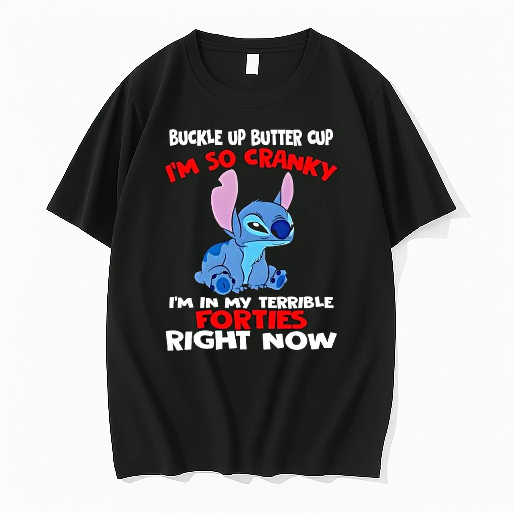 Stitch Buckle Up Butter Cup Im So Cranky Im In My Terrible Forties Right Now Shirts