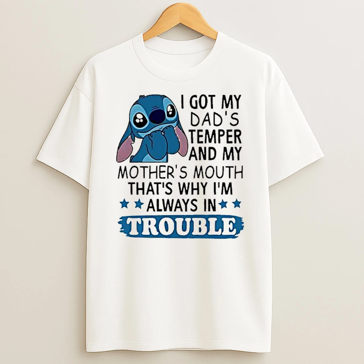 Stitch I Got My Dads Temper And My Mothers Mouth Thats Why Im Always In Trouble Shirts